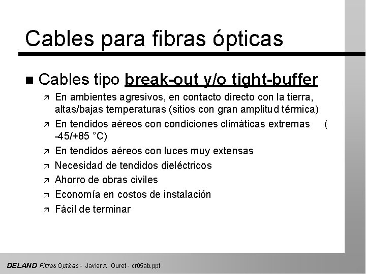 Cables para fibras ópticas n Cables tipo break-out y/o tight-buffer ä ä ä ä