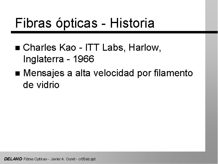Fibras ópticas - Historia Charles Kao - ITT Labs, Harlow, Inglaterra - 1966 n