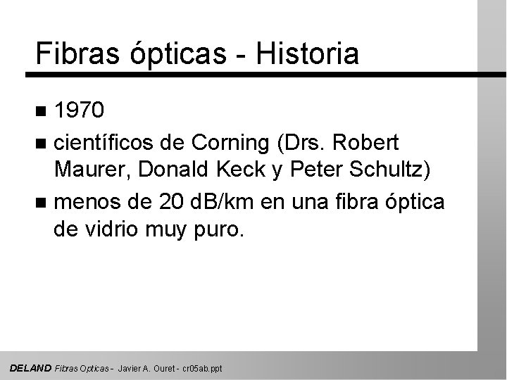 Fibras ópticas - Historia 1970 n científicos de Corning (Drs. Robert Maurer, Donald Keck