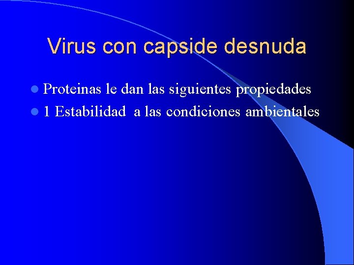 Virus con capside desnuda l Proteinas le dan las siguientes propiedades l 1 Estabilidad