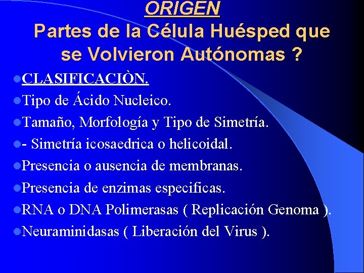 ORIGEN Partes de la Célula Huésped que se Volvieron Autónomas ? l. CLASIFICACIÒN. l.