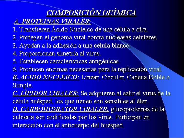 COMPOSICIÒN QUÌMICA A. PROTEINAS VIRALES: 1. Transfieren Ácido Nucleico de una célula a otra.