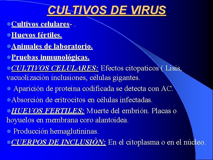 CULTIVOS DE VIRUS l. Cultivos celulares-. l. Huevos fértiles. l. Animales de laboratorio. l.