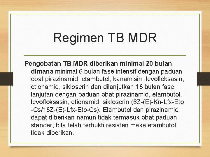 Regimen TB MDR Pengobatan TB MDR diberikan minimal 20 bulan dimana minimal 6 bulan