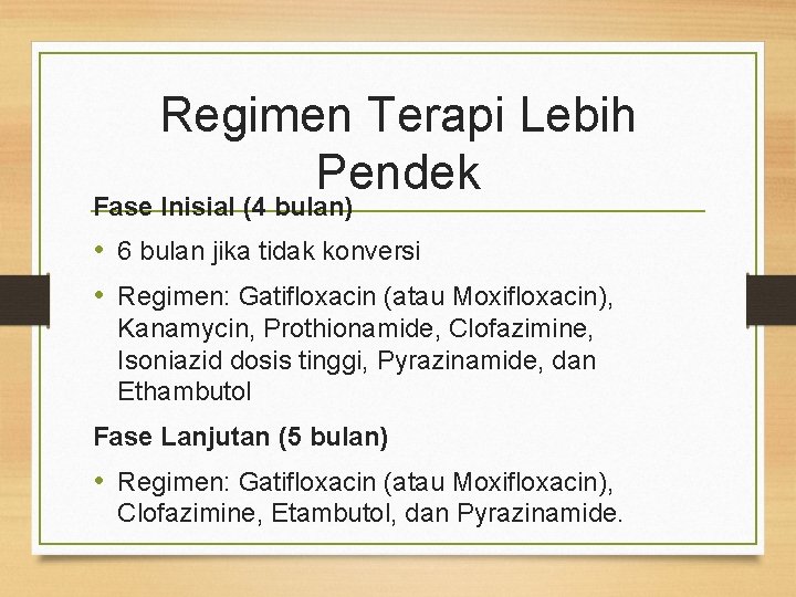 Regimen Terapi Lebih Pendek Fase Inisial (4 bulan) • 6 bulan jika tidak konversi