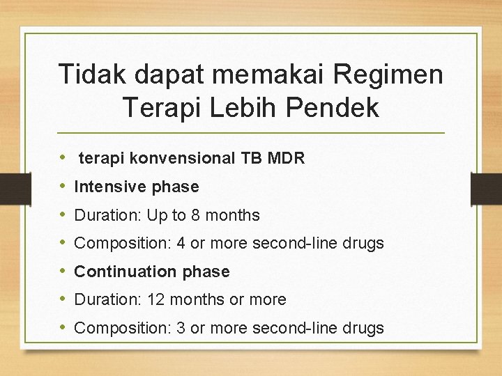 Tidak dapat memakai Regimen Terapi Lebih Pendek • • terapi konvensional TB MDR Intensive