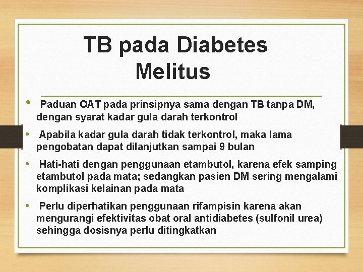  TB pada Diabetes Melitus • Paduan OAT pada prinsipnya sama dengan TB tanpa