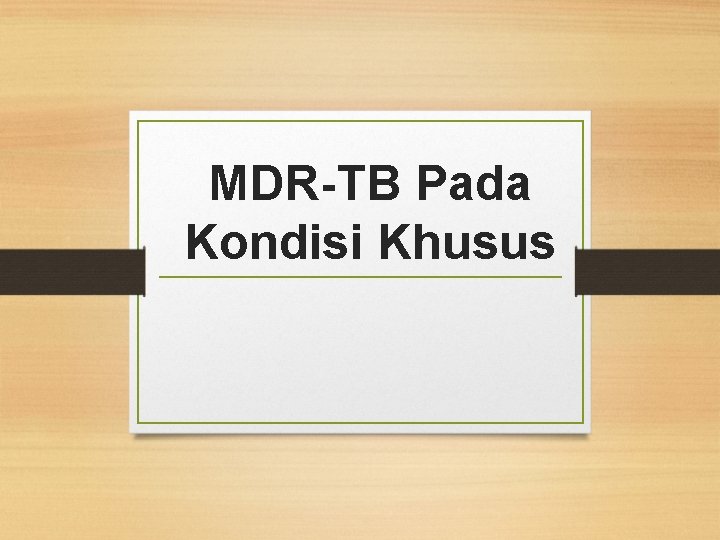 MDR-TB Pada Kondisi Khusus 