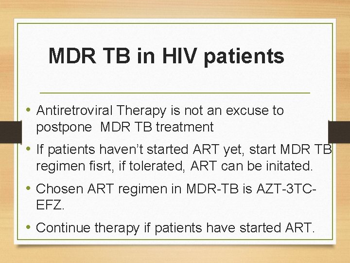 MDR TB in HIV patients • Antiretroviral Therapy is not an excuse to postpone