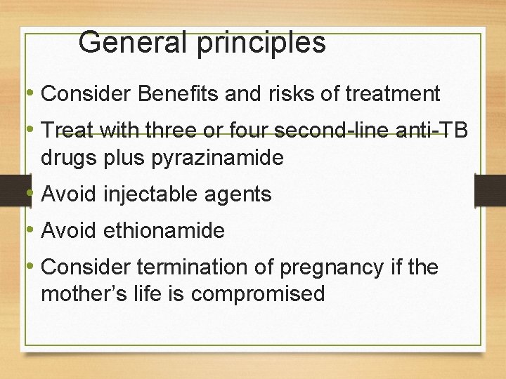 General principles • Consider Benefits and risks of treatment • Treat with three or