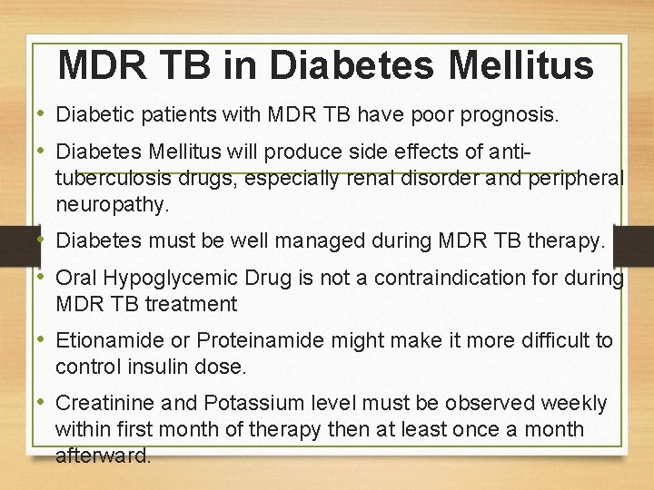 MDR TB in Diabetes Mellitus • Diabetic patients with MDR TB have poor prognosis.