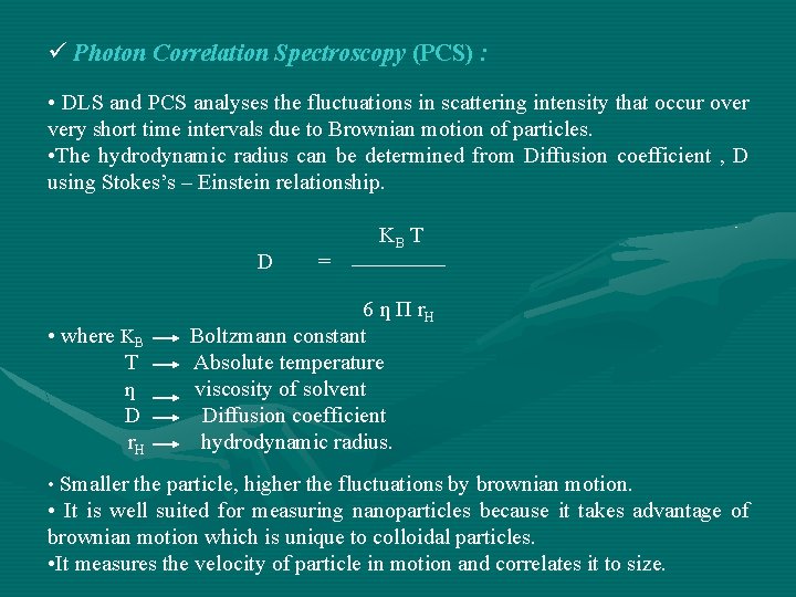 ü Photon Correlation Spectroscopy (PCS) : • DLS and PCS analyses the fluctuations in