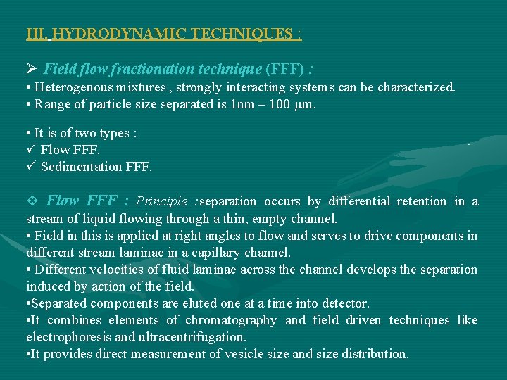 III. HYDRODYNAMIC TECHNIQUES : Ø Field flow fractionation technique (FFF) : • Heterogenous mixtures