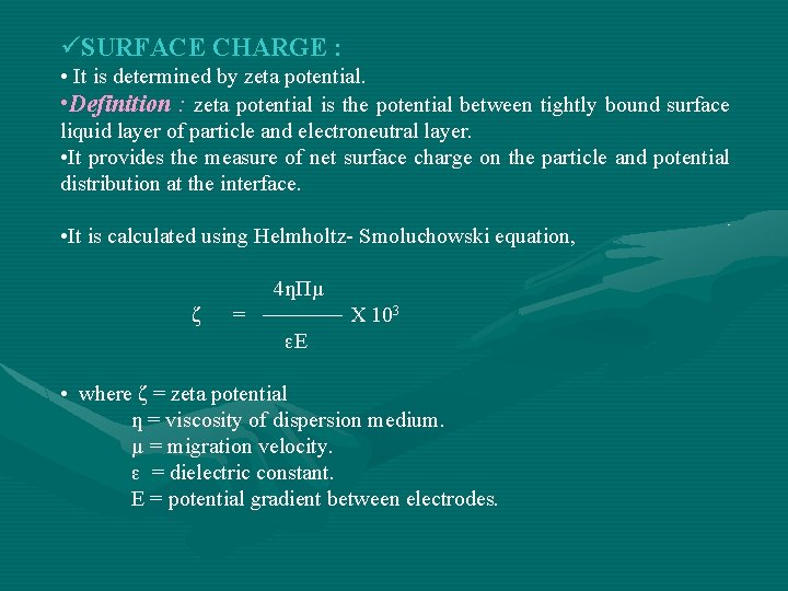 üSURFACE CHARGE : • It is determined by zeta potential. • Definition : zeta