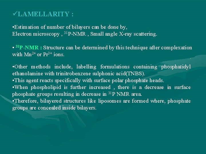 üLAMELLARITY : • Estimation of number of bilayers can be done by, Electron microscopy