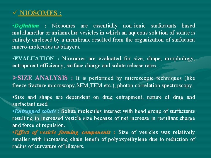 ü NIOSOMES : • Definition : Niosomes are essentially non-ionic surfactants based multilamellar or