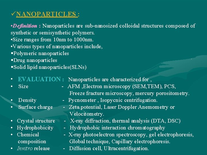 üNANOPARTICLES : • Definition : Nanoparticles are sub-nanosized colloidal structures composed of synthetic or