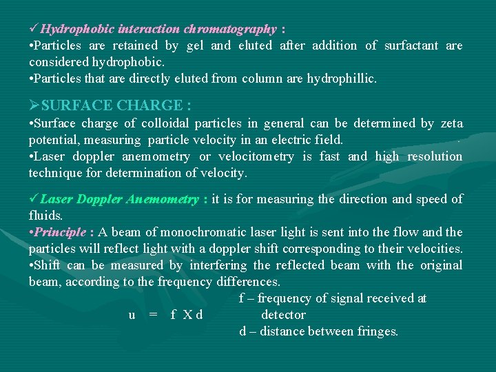 üHydrophobic interaction chromatography : • Particles are retained by gel and eluted after addition