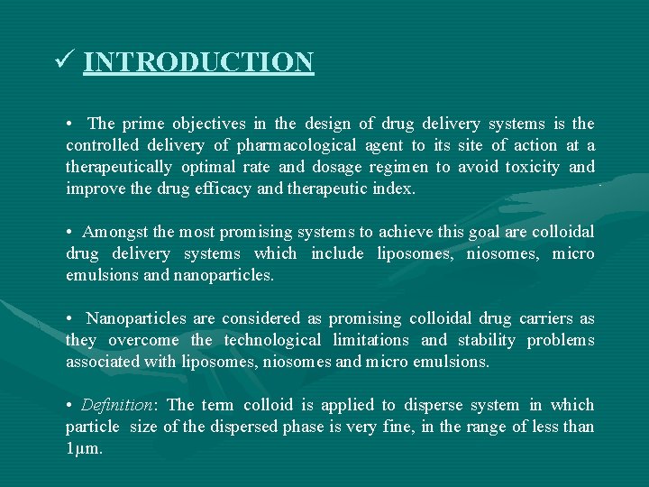 ü INTRODUCTION • The prime objectives in the design of drug delivery systems is