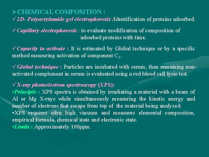 ØCHEMICAL COMPOSITION : ü 2 D- Polyacrylamide gel electrophoresis : Identification of proteins adsorbed.