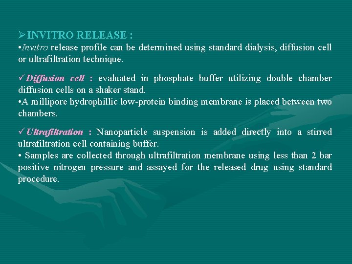 ØINVITRO RELEASE : • Invitro release profile can be determined using standard dialysis, diffusion