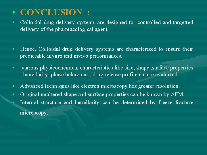  • CONCLUSION : • Colloidal drug delivery systems are designed for controlled and