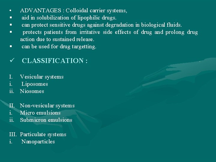  • § § ADVANTAGES : Colloidal carrier systems, aid in solubilization of lipophilic