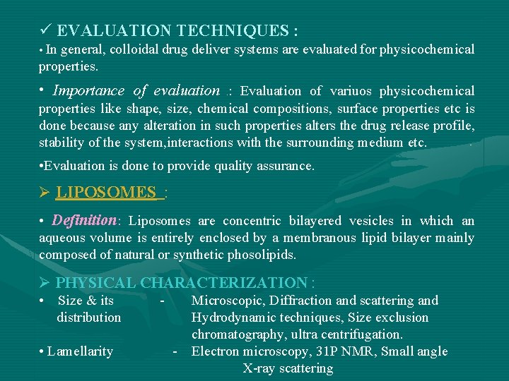 ü EVALUATION TECHNIQUES : • In general, colloidal drug deliver systems are evaluated for