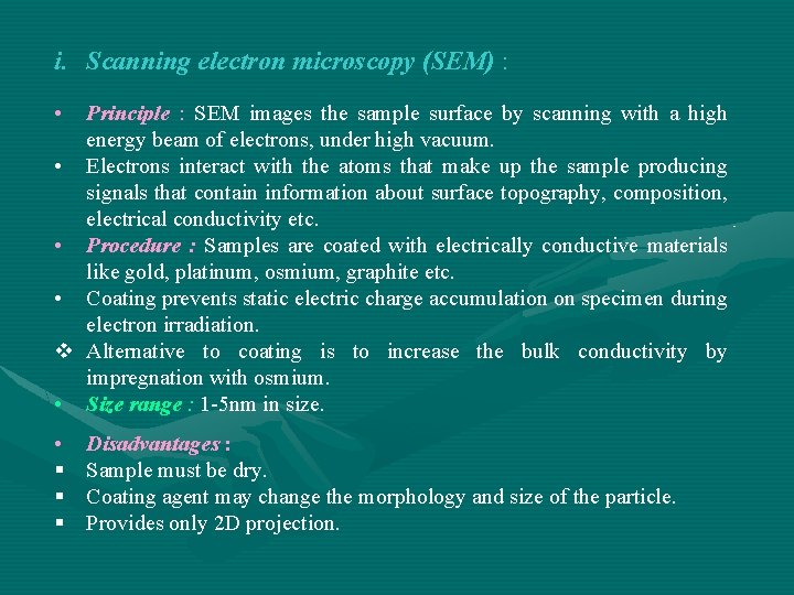 i. Scanning electron microscopy (SEM) : • Principle : SEM images the sample surface