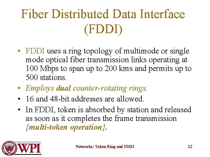 Fiber Distributed Data Interface (FDDI) • FDDI uses a ring topology of multimode or