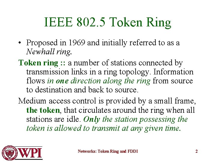 IEEE 802. 5 Token Ring • Proposed in 1969 and initially referred to as