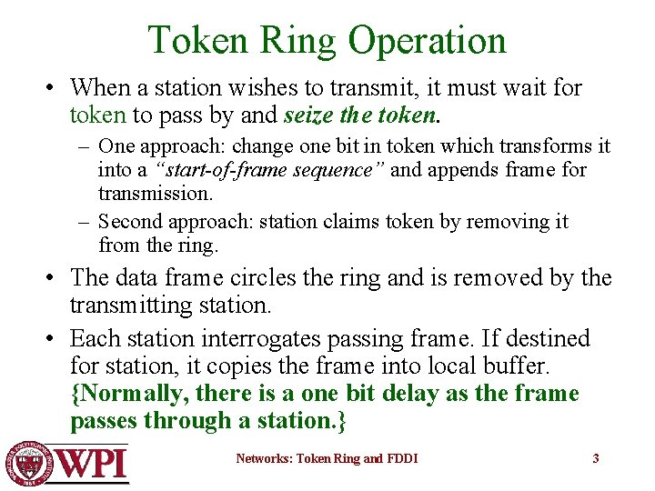 Token Ring Operation • When a station wishes to transmit, it must wait for