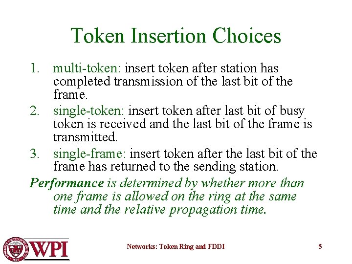 Token Insertion Choices 1. multi-token: insert token after station has completed transmission of the