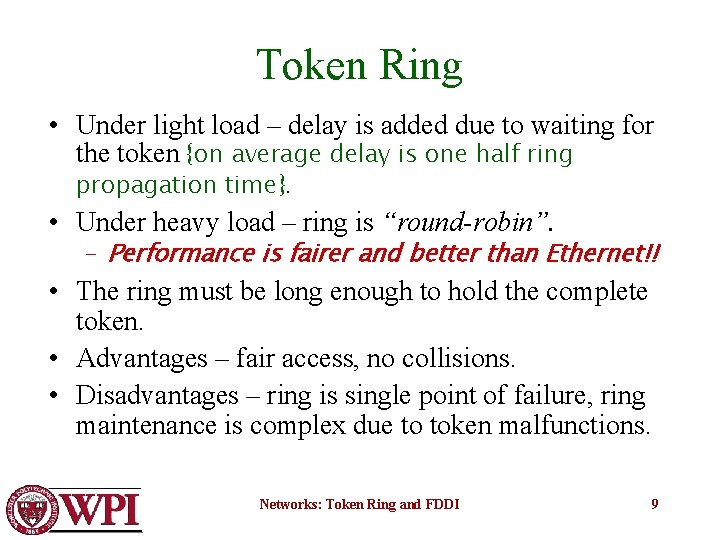 Token Ring • Under light load – delay is added due to waiting for