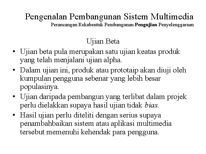 Pengenalan Pembangunan Sistem Multimedia Perancangan Rekabentuk Pembangunan Pengujian Penyelenggaraan • • Ujian Beta Ujian