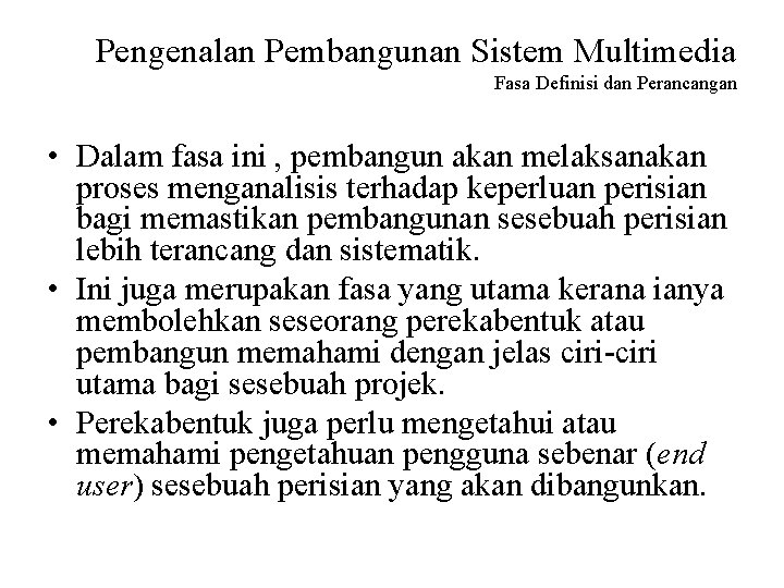 Pengenalan Pembangunan Sistem Multimedia Fasa Definisi dan Perancangan • Dalam fasa ini , pembangun