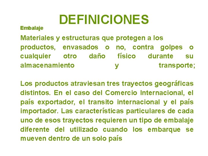 Embalaje DEFINICIONES Materiales y estructuras que protegen a los productos, envasados o no, contra