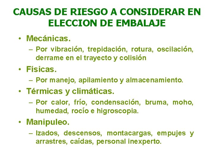 CAUSAS DE RIESGO A CONSIDERAR EN ELECCION DE EMBALAJE • Mecánicas. – Por vibración,