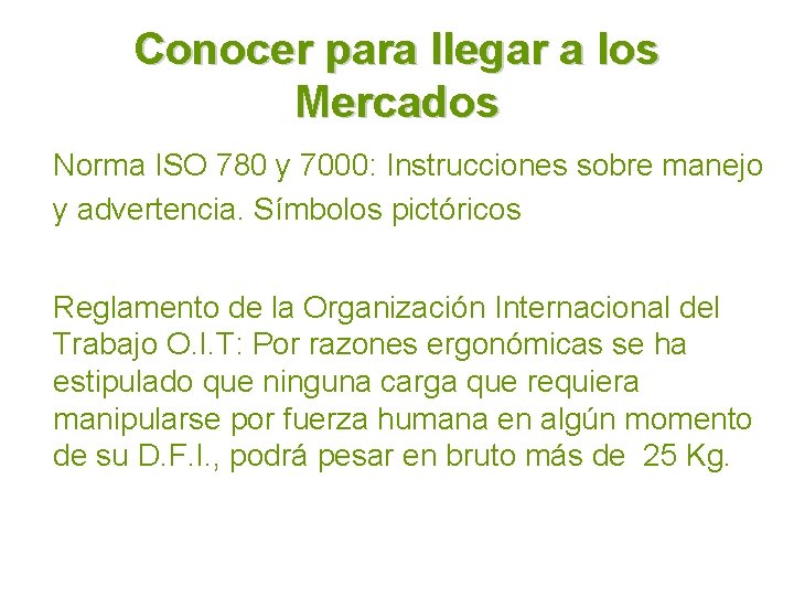 Conocer para llegar a los Mercados Norma ISO 780 y 7000: Instrucciones sobre manejo