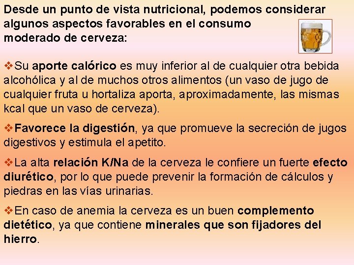 Desde un punto de vista nutricional, podemos considerar algunos aspectos favorables en el consumo