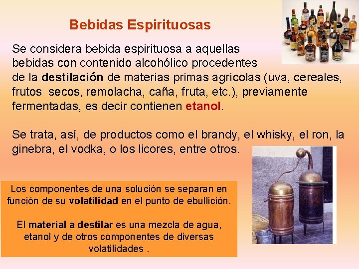 Bebidas Espirituosas Se considera bebida espirituosa a aquellas bebidas contenido alcohólico procedentes de la