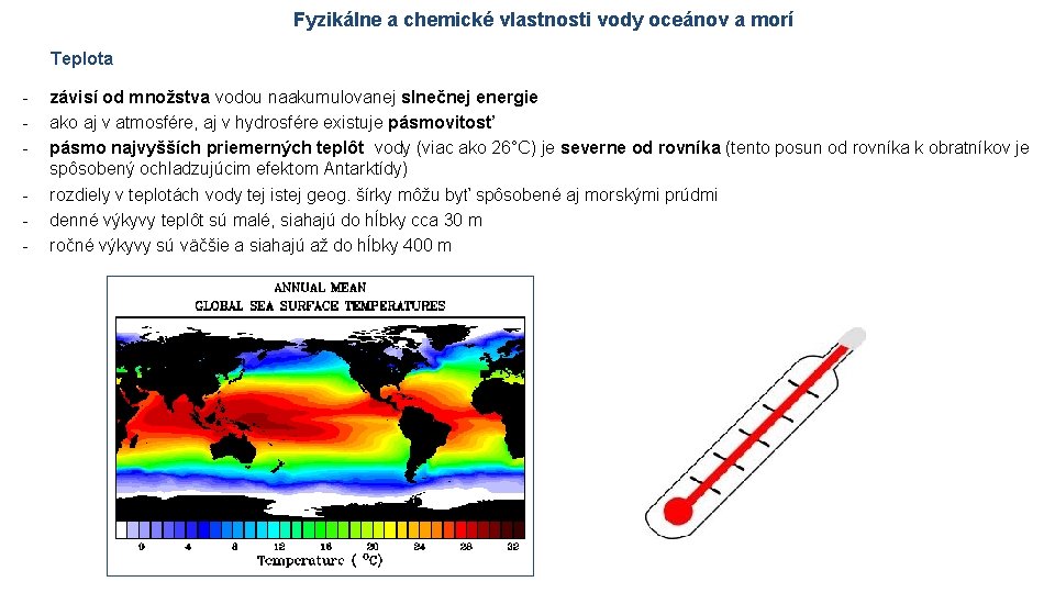 Fyzikálne a chemické vlastnosti vody oceánov a morí Teplota - závisí od množstva vodou Fyzikálne a chemické vlastnosti vody oceánov a morí Teplota - závisí od množstva vodou