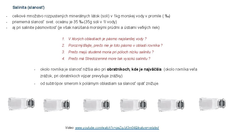 Salinita (slanosť) - celkové množstvo rozpustených minerálnych látok (solí) v 1 kg morskej vody Salinita (slanosť) - celkové množstvo rozpustených minerálnych látok (solí) v 1 kg morskej vody