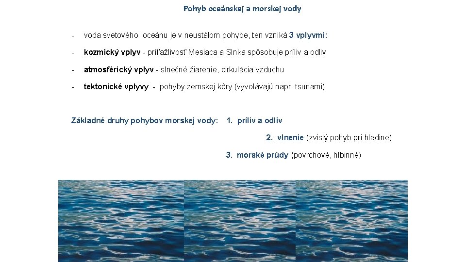 Pohyb oceánskej a morskej vody - voda svetového oceánu je v neustálom pohybe, ten Pohyb oceánskej a morskej vody - voda svetového oceánu je v neustálom pohybe, ten