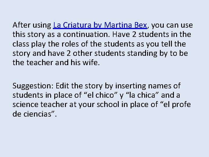 After using La Criatura by Martina Bex, you can use this story as a