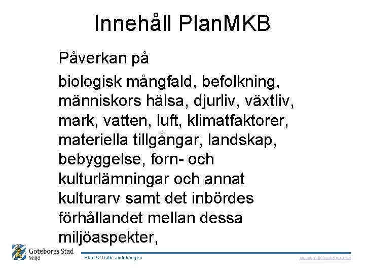  Innehåll Plan. MKB Påverkan på biologisk mångfald, befolkning, människors hälsa, djurliv, växtliv, mark,
