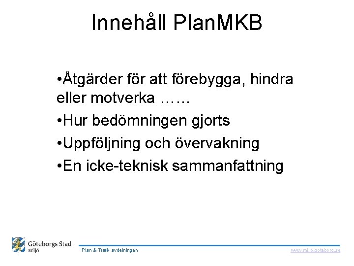  Innehåll Plan. MKB • Åtgärder för att förebygga, hindra eller motverka …… •