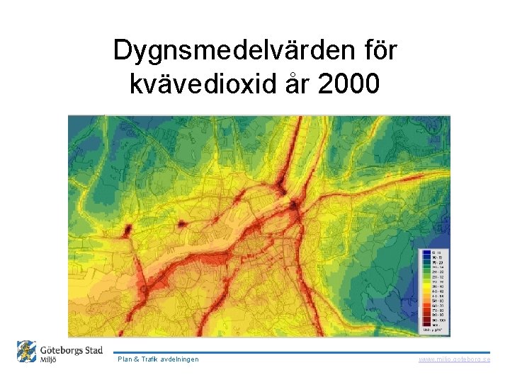  Dygnsmedelvärden för kvävedioxid år 2000 Plan & Trafik avdelningen www. miljo. goteborg. se