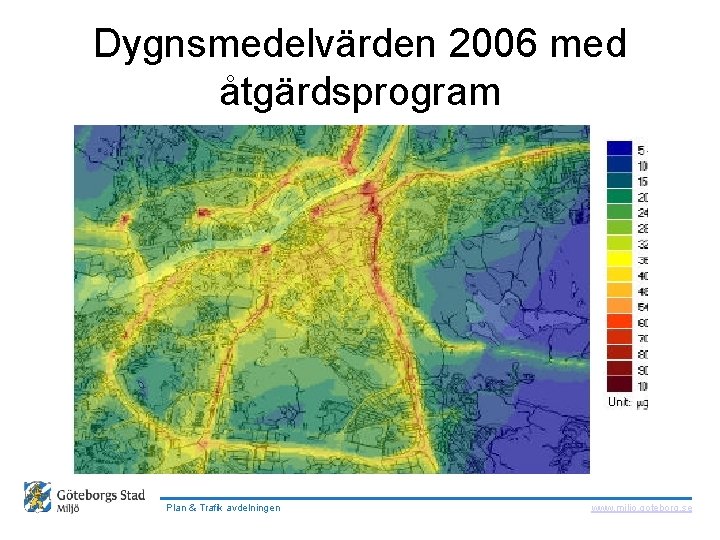  Dygnsmedelvärden 2006 med åtgärdsprogram Plan & Trafik avdelningen www. miljo. goteborg. se 
