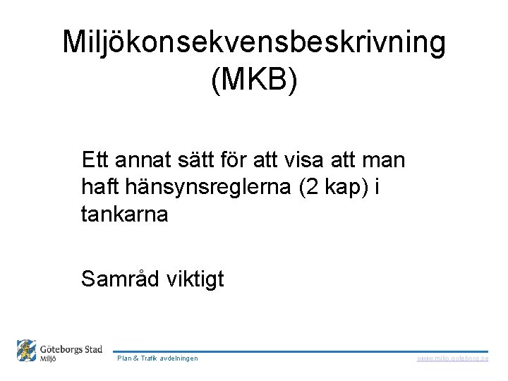  Miljökonsekvensbeskrivning (MKB) Ett annat sätt för att visa att man haft hänsynsreglerna (2